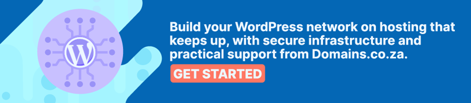 Strip Banner Text - Build your WordPress network on hosting that keeps up, with secure infrastructure and practical support from Domains.co.za. [Get Started]