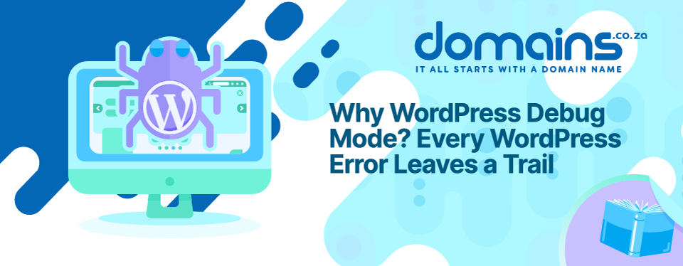 Header Text: Why WordPress Debug Mode? Every WordPress Error Leaves a Trail