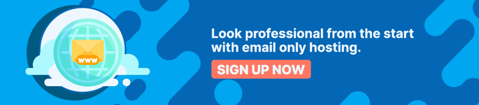 Look professional from the start with email only hosting. Strip Banner Text - Look professional from the start with email only hosting.