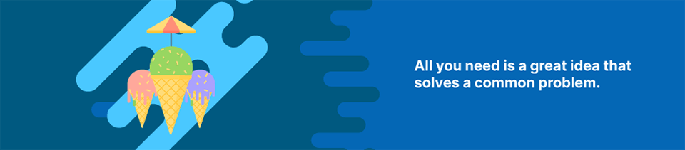 Strip Banner Text - All you need is a great idea that solves a common problem.