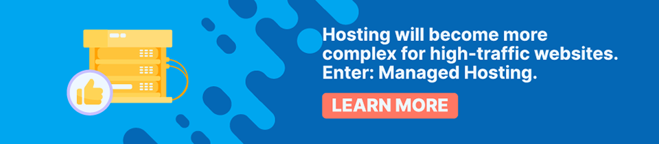 Strip Banner Text - Hosting will become more complex for high-traffic websites. Enter: Managed Hosting. [Learn more]