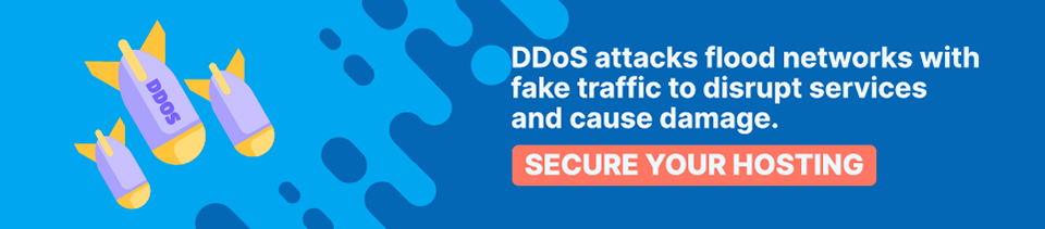 Strip Banner Text - DDoS attacks flood networks with fake traffic to disrupt services and cause damage. [Secure your hosting]