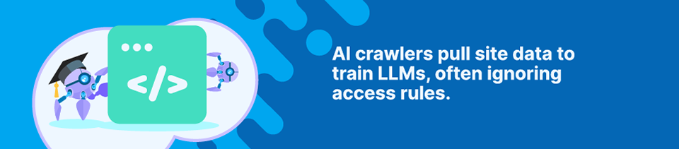 AI crawlers pull site data to train LLMs, often ignoring access rules Strip Banner Text - AI crawlers pull site data to train LLMs, often ignoring access rules
