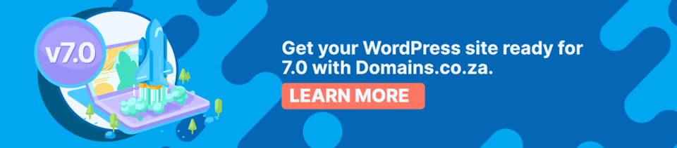 Strip Banner Text - Get your WordPress site ready for 7.0 with Domains.co.za [Learn More]