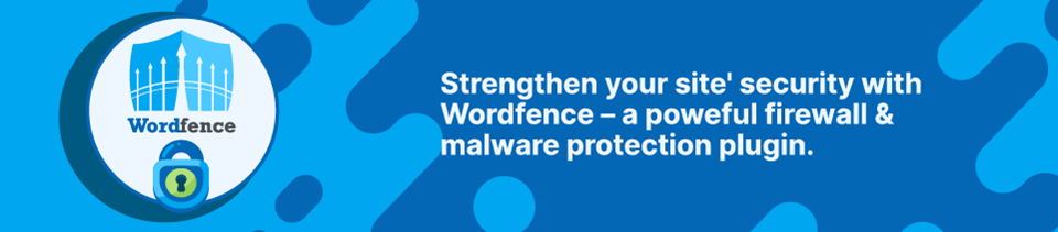 Strip Banner Text - Strengthen your site' security with Wordfence – a poweful firewall & malware protection plugin