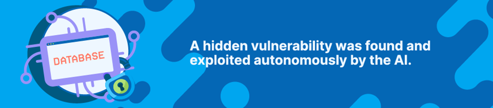 A hidden vulnerability was found and exploited autonomously by the AI. OpenAI Autonomous AI Agents - A hidden vulnerability was found and exploited autonomously by the AI.