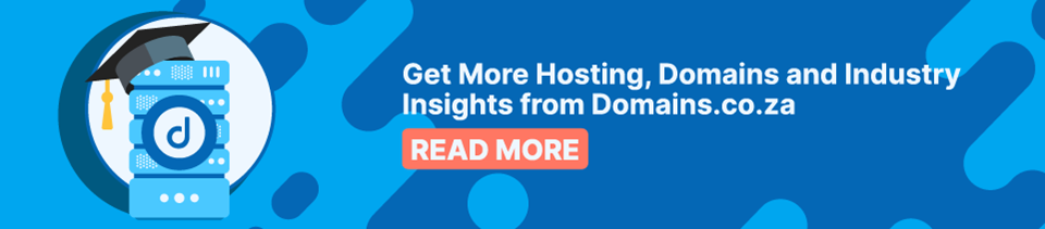 Strip Banner - Get More Hosting, Domains and Industry Insights from Domains.co.za [Read More]